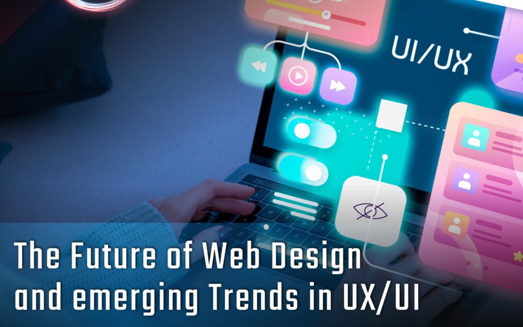 The Future of Web Design and emerging Trends in UX/UI