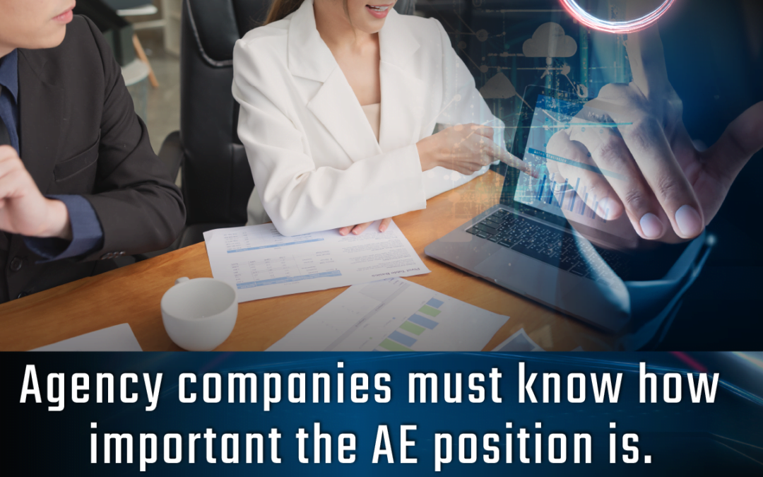 Agency companies must know how important the AE position is.