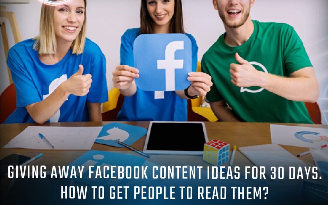 Giving away Facebook content ideas for 30 days. How to get people to read them?